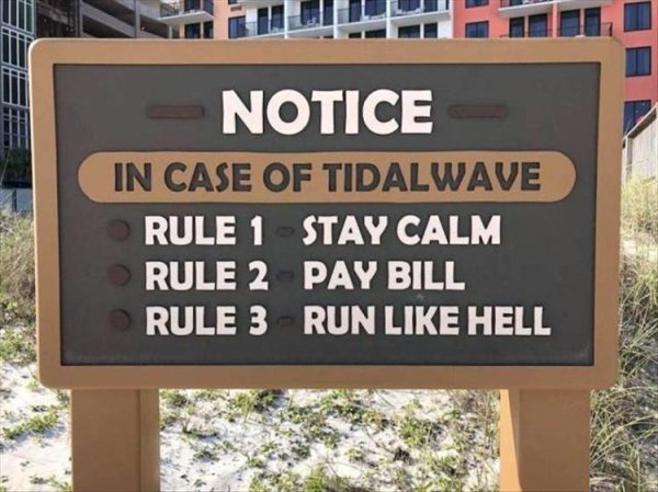 signs - Notice In Case Of Tidalwave Rule 1 Stay Calm Rule 2 Pay Bill Rule 3 Run Hell