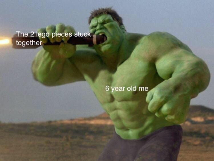 meme hulk 2003 - The 2 lego pieces stuck together 6 year old me