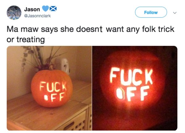 savage moms - orange - Jason v Ma maw says she doesnt want any folk trick or treating Fuck Off Fuck Off