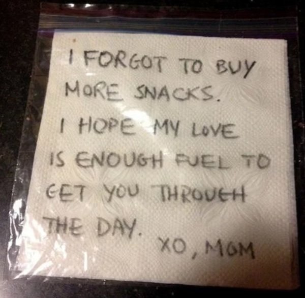 savage moms - handwriting - I Forgot To Buy More Snacks. I Hope My Love Is Enough Puel To Cet You Throueh The Day Xo, Mom