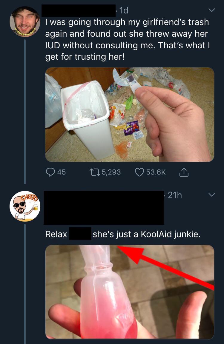 missed - nail - .id I was going through my girlfriend's trash again and found out she threw away her Iud without consulting me. That's what I get for trusting her! 245 225,293 21h Relax she's just a Koolid junkie.