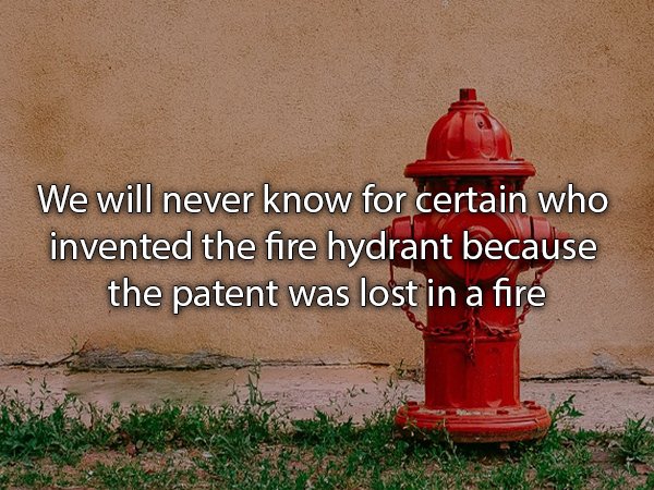 fire hydrant - We will never know for certain who invented the fire hydrant because the patent was lost in a fire