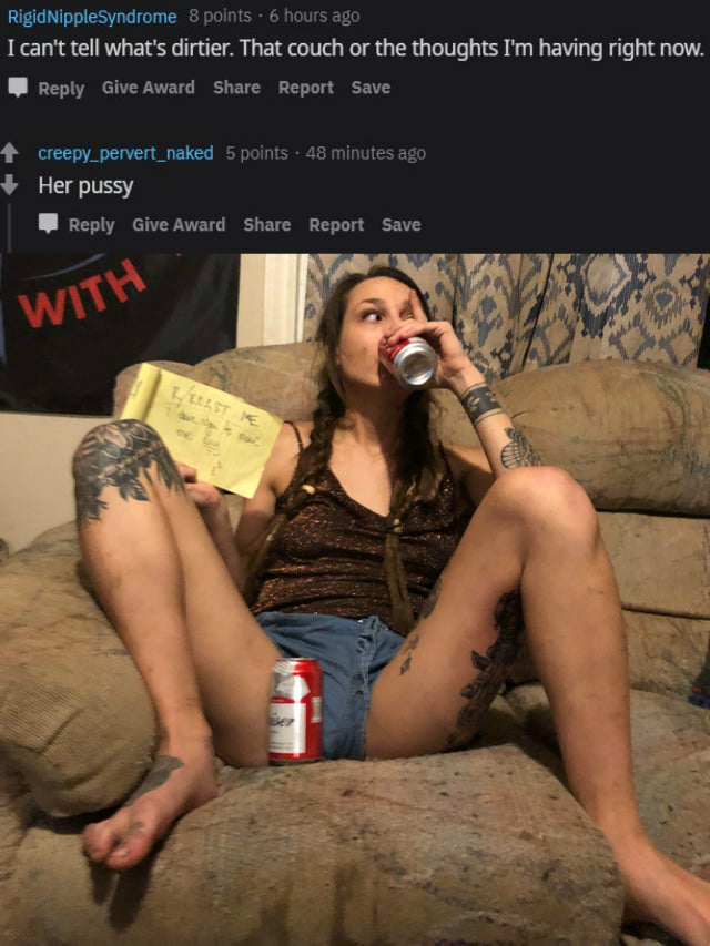 roast - girl - RigidNippleSyndrome 8 points . 6 hours ago I can't tell what's dirtier. That couch or the thoughts I'm having right now. Give Award Report Save creepy_pervert_naked 5 points . 48 minutes ago Her pussy Give Award Report Save With Laste