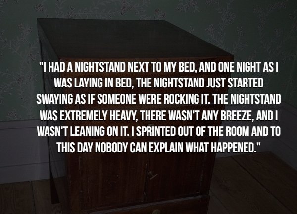 15 People reveal their unexplained paranormal experiences.