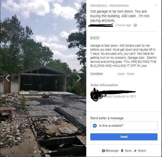 tree - Marketplace Miscellaneous Old garage to be torn down. You are buying the building 400 cash. I'm not paying anybody 2 hours ago $400 Garage to tear down. 400 dollars cash to me before you start. Must get down and hauled off in 7 days. No excuses why
