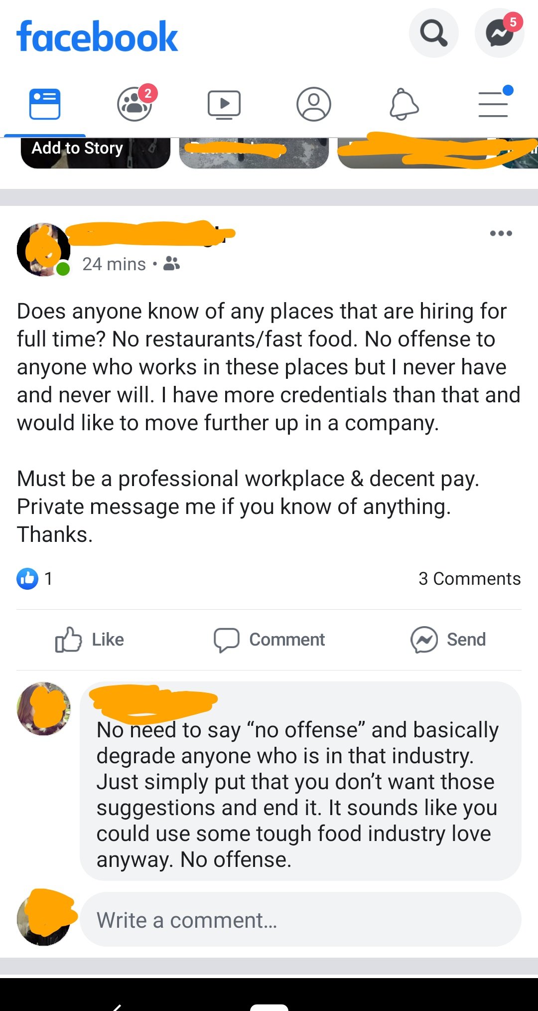 facebook - facebook Add to Story 24 mins 83 Does anyone know of any places that are hiring for full time? No restaurantsfast food. No offense to anyone who works in these places but I never have and never will. I have more credentials than that and would 