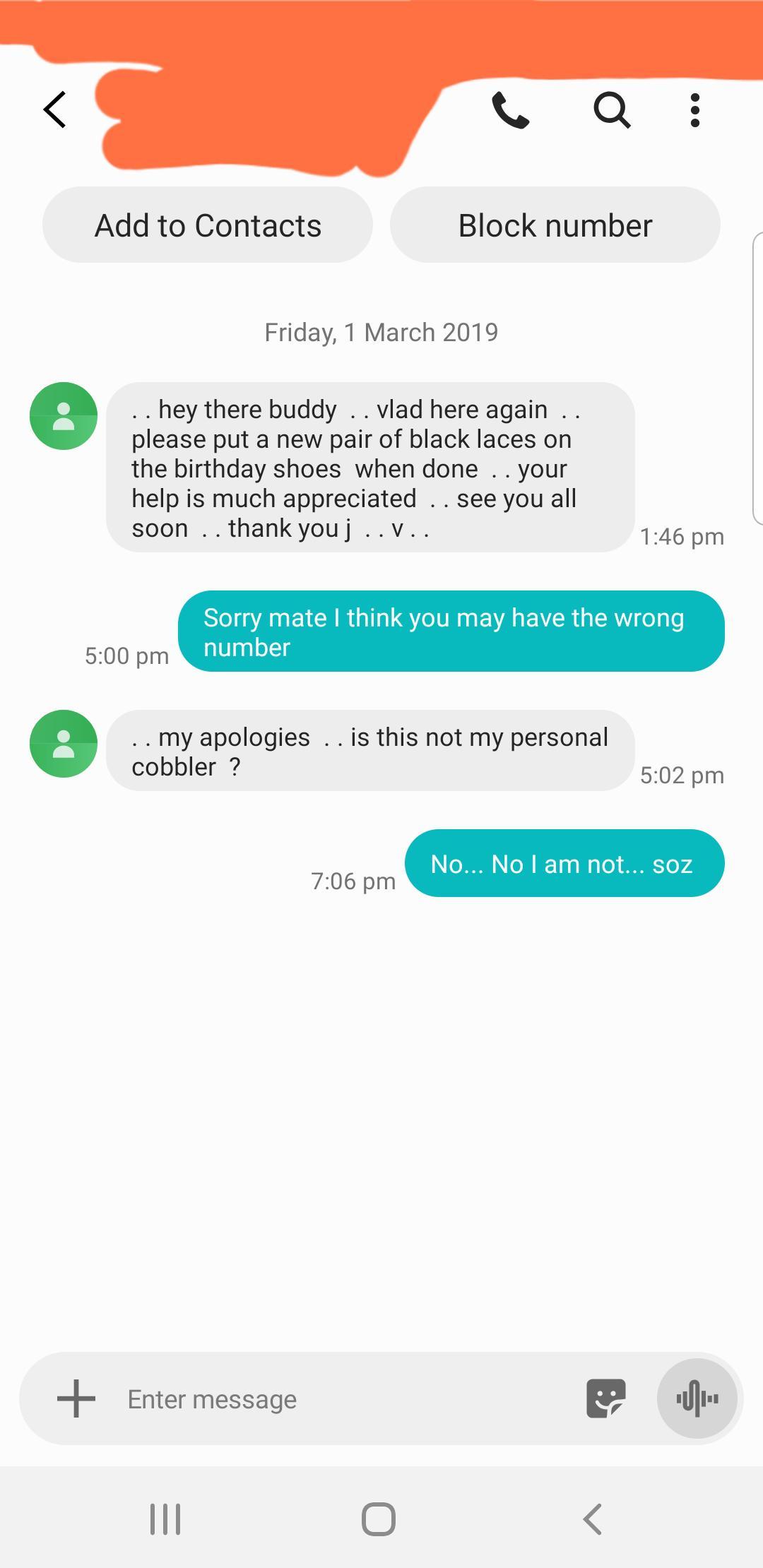 wrong number screenshot - a Add to Contacts Block number Friday, ... hey there buddy .. vlad here again .. please put a new pair of black laces on the birthday shoes when done .. your help is much appreciated .. see you all soon .. thank you j ..V.. Sorry