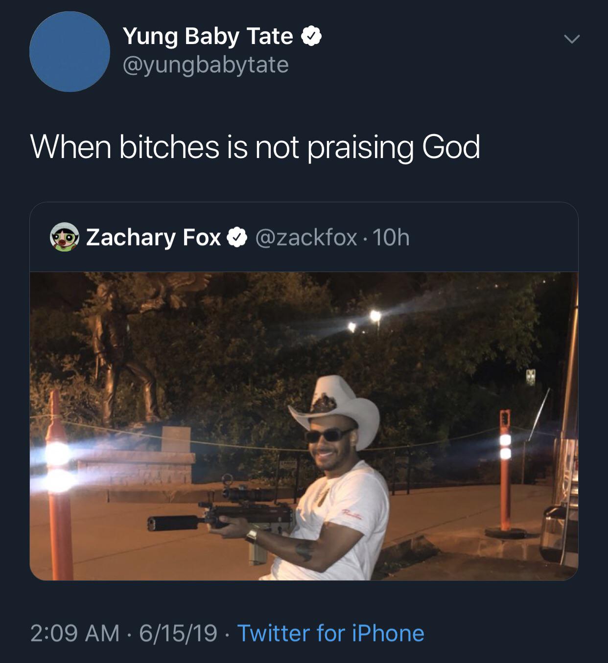 sky - Yung Baby Tate When bitches is not praising God Zachary Fox 10h 61519. Twitter for iPhone