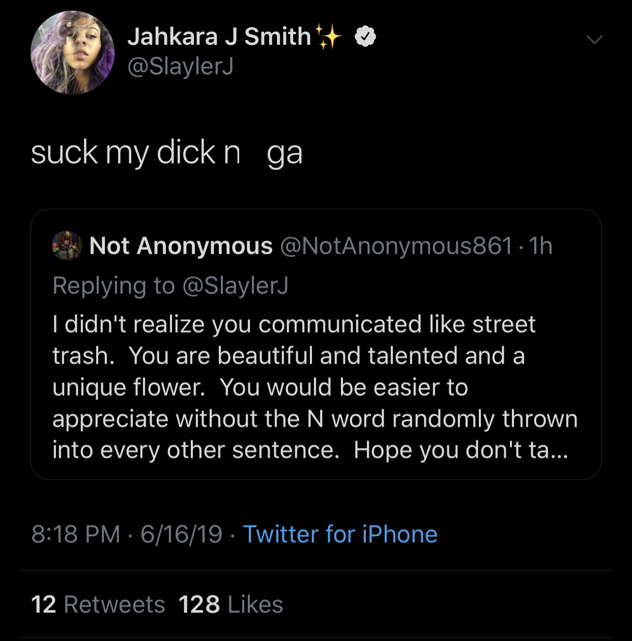 atmosphere - Jahkara J Smith suck my dick n ga Not Anonymous 1h I didn't realize you communicated street trash. You are beautiful and talented and a unique flower. You would be easier to appreciate without the N word randomly thrown into every other sente