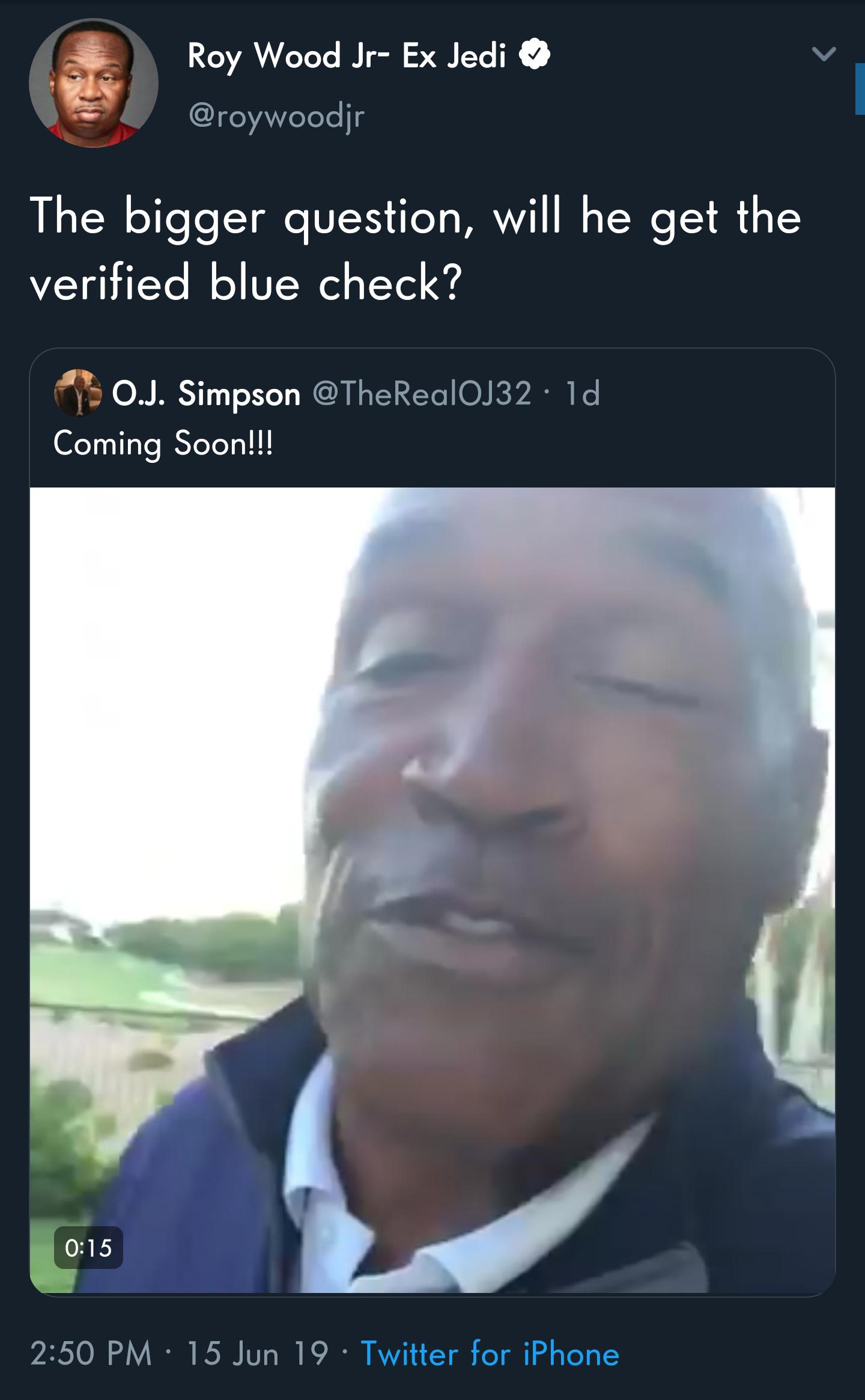 photo caption - Roy Wood Jr Ex Jedi The bigger question, will he get the verified blue check? 0.J. Simpson id Coming Soon!!! 15 Jun 19 Twitter for iPhone