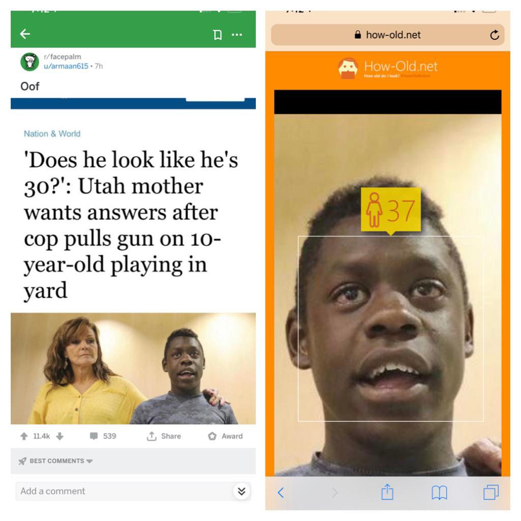 website - howold.net facepalm uarmaan 615.7h HowOld.net How Oof Nation & World 06 'Does he look he's 30?' Utah mother wants answers after cop pulls gun on 10 yearold playing in yard 539 Award Best Add a comment