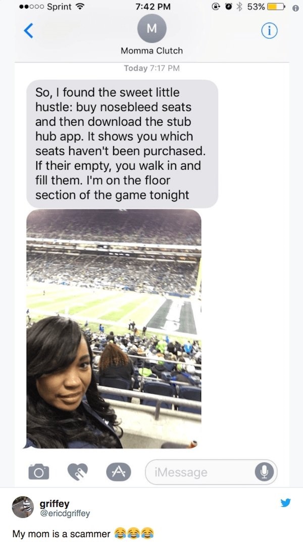 nosebleed seats meme - ..000 Sprint % D M Momma Clutch Today So, I found the sweet little hustle buy nosebleed seats and then download the stub hub app. It shows you which seats haven't been purchased. If their empty, you walk in and fill them. I'm on the