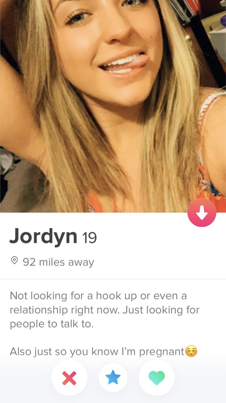 Shameless Tinder profile that says Not looking for a hook up or even a relationship right now. Just looking for people to talk to. Also just so you know I'm pregnant