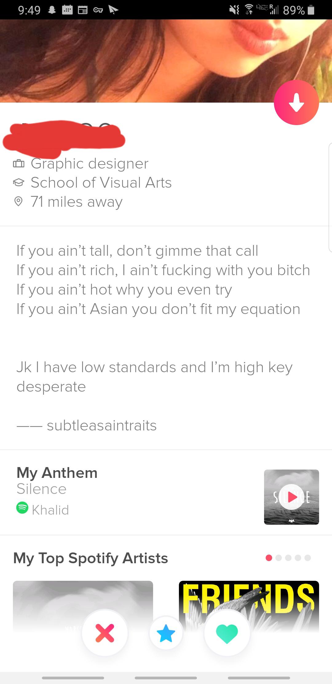 Shameless Tinder profile that says If you ain't tall, don't gimme that call If you ain't rich, I ain't fucking with you bitch If you ain't hot why you even try If you ain't Asian you don't fit my equation Jkl have low standards…
