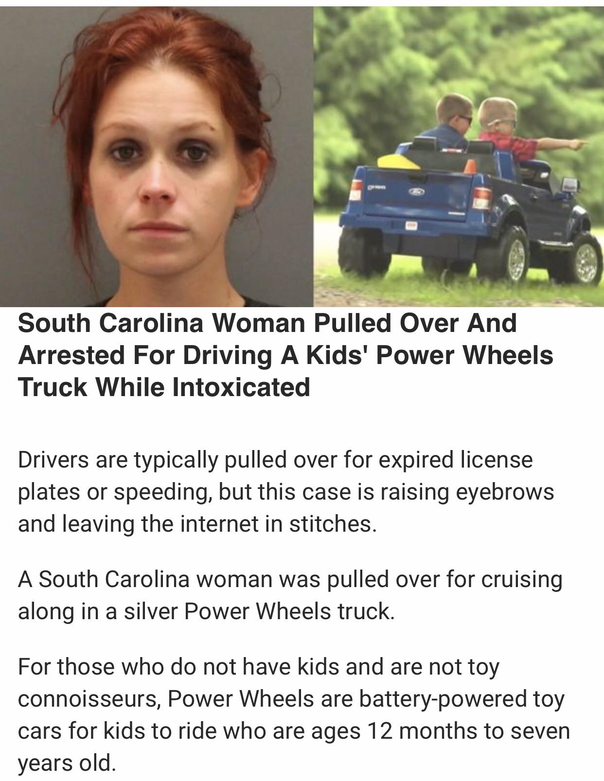 photo caption - South Carolina Woman Pulled Over And Arrested For Driving A Kids' Power Wheels Truck While Intoxicated Drivers are typically pulled over for expired license plates or speeding, but this case is raising eyebrows and leaving the internet in 