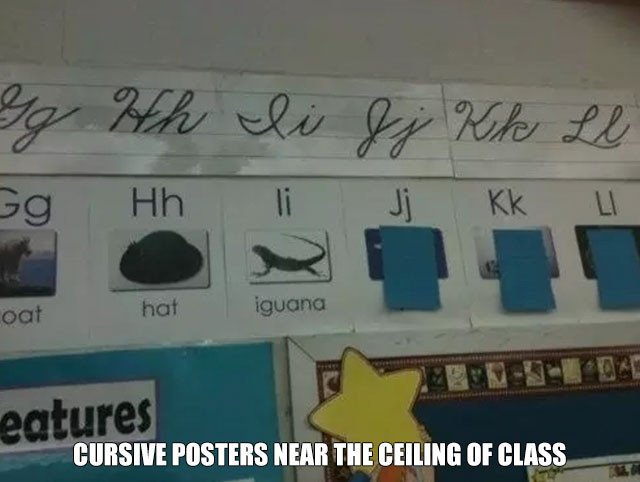 cursive memes - Gg Hh Ii Jj Kk Le Gg Hh i j kk iguana hat oat Cursive Posters Near The Ceiling Of Class