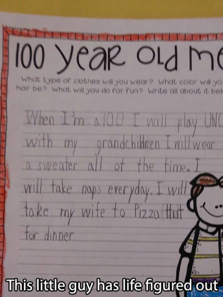 100 funny test answers - 100 year old me What type of clothes will you wear What color will yo hair Do What will you do for uno Write all about it be When I'm 100 I will play Unc with my grandchildren. I will wear sweater all of the time. I will take maps
