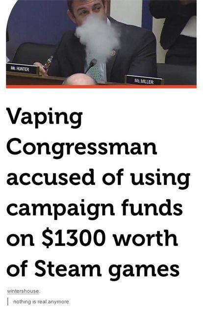 space exploration memes - Mr. Hunter Miller Vaping Congressman accused of using campaign funds on $1300 worth of Steam games wintershouse nothing is real anymore