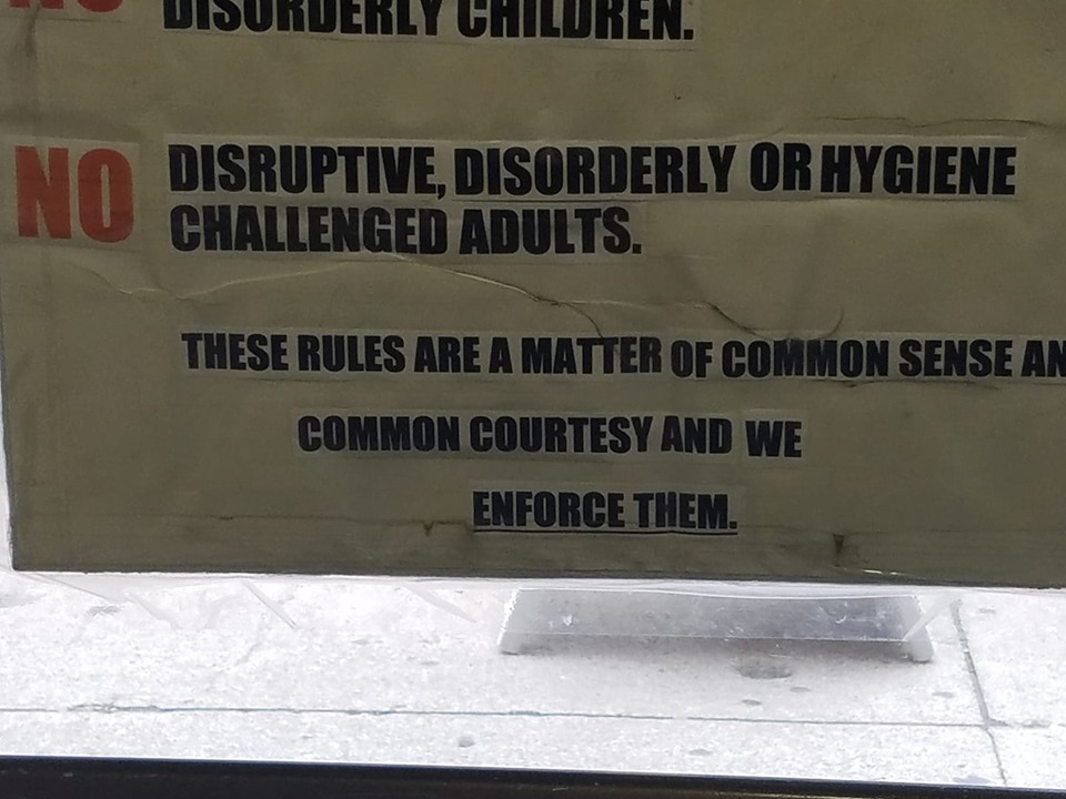 signage - Vidunderly Children. Na Disruptive, Disorderly Or Hygiene Challenged Adults. These Rules Are A Matter Of Common Sense An Common Courtesy And We Enforce Them.