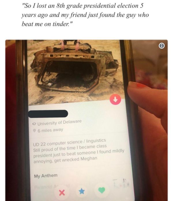 get wrecked meghan - "So I lost an 8th grade presidential election 5 years ago and my friend just found the guy who beat me on tinder." e University of Delaware 6 miles away Ud 22 computer science linguistics Still proud of the time I became class preside