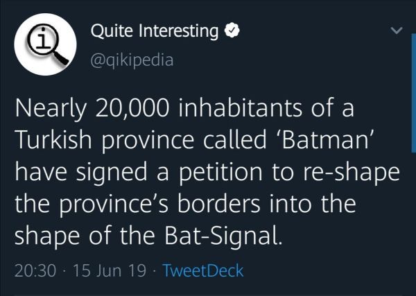 presentation - Quite Interesting Nearly 20,000 inhabitants of a Turkish province called 'Batman' have signed a petition to reshape the province's borders into the shape of the BatSignal. 15 Jun 19. TweetDeck