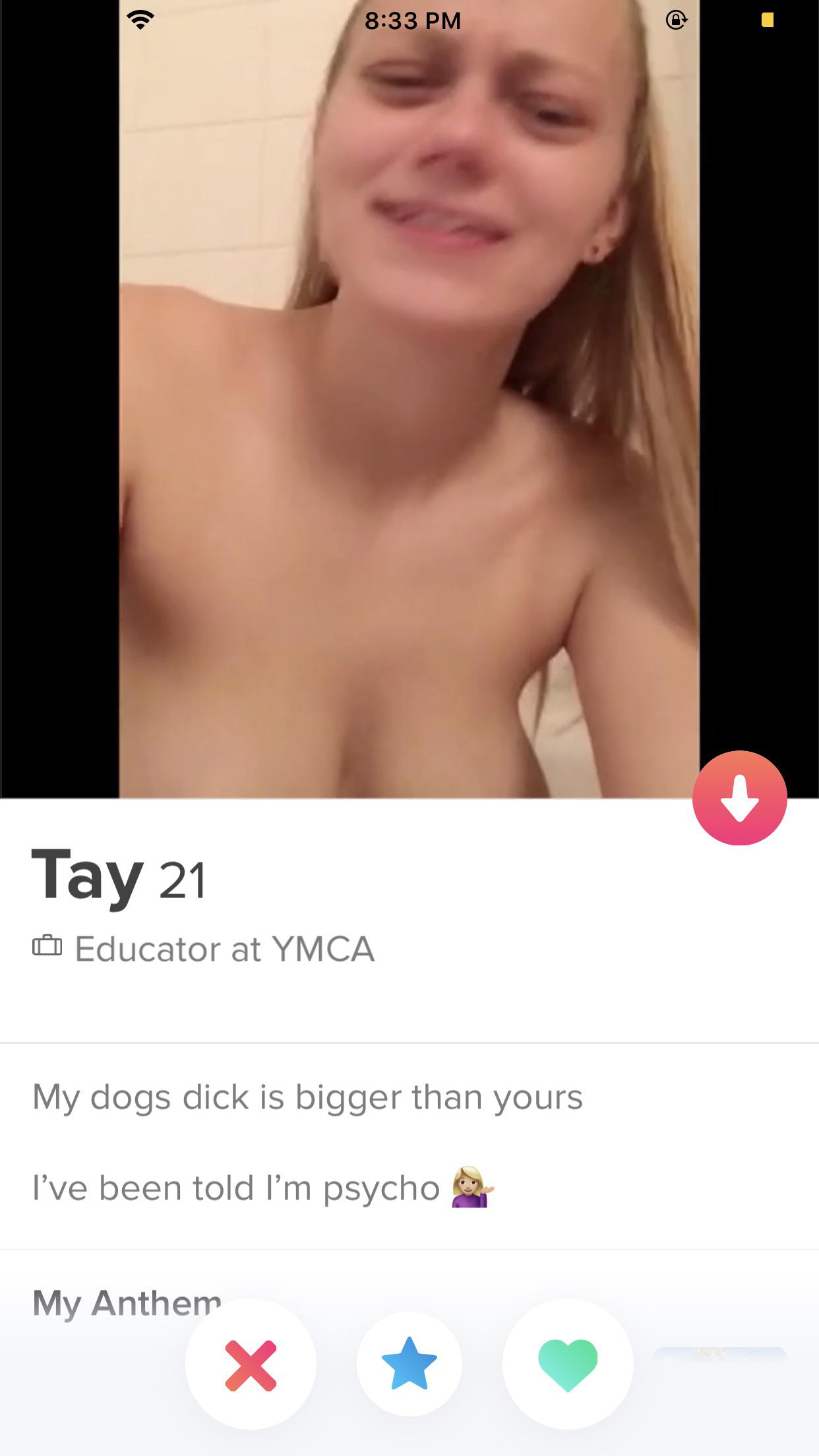 Tay 21 O Educator at Ymca My dogs dick is bigger than yours I've been told I'm psycho