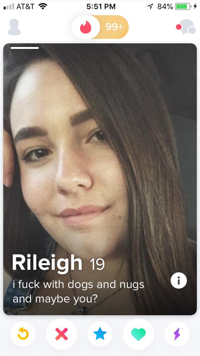 tinder - selfie - At&T 1 84%O 99 Rileigh 19 i fuck with dogs and nugs and maybe you?