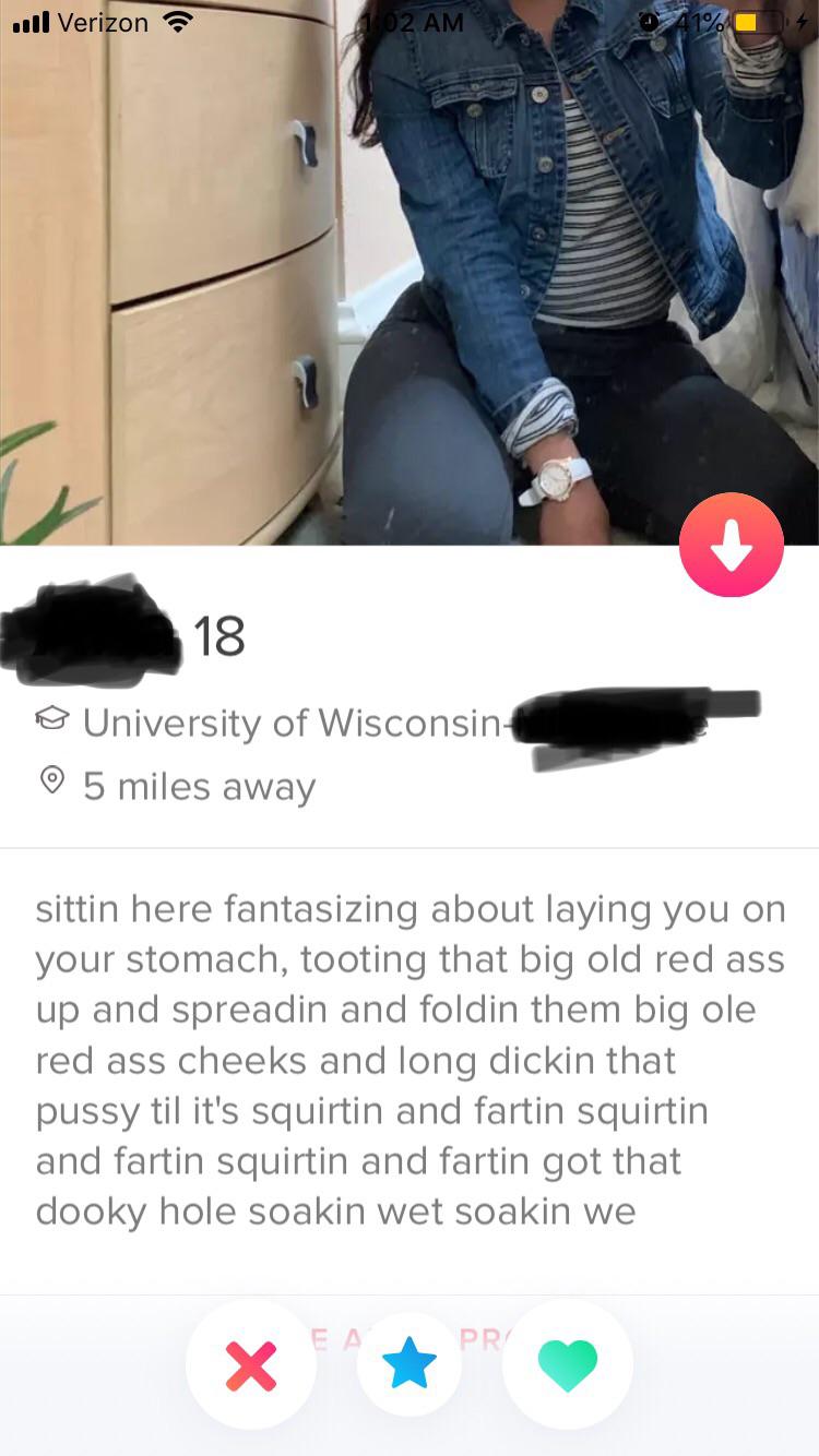 tinder - shoulder - ...l Verizon 02 Am University of Wisconsin 5 miles away sittin here fantasizing about laying you on your stomach, tooting that big old red ass up and spreadin and foldin them big ole red ass cheeks and long dickin that pussy til it's s