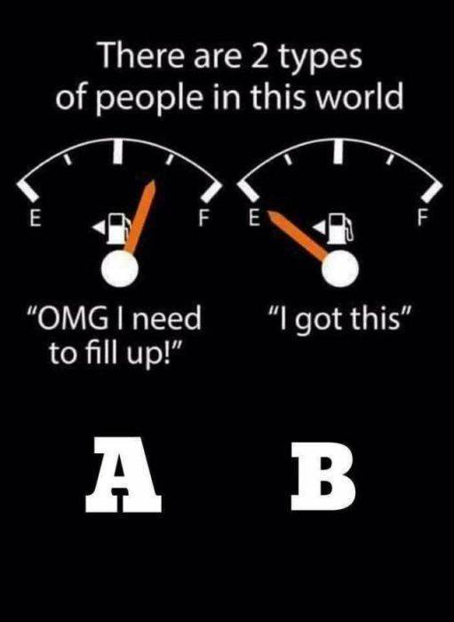2 type people - There are 2 types of people in this world "Omgi need to fill up!" "I got this" A B