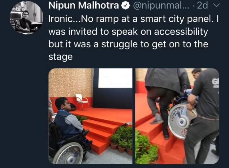Accessibility - Nipun Malhotra ... 2d v Ironic...No ramp at a smart city panel. I was invited to speak on accessibility but it was a struggle to get on to the stage