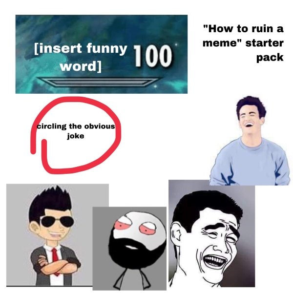 cartoon - insert funny word "How to ruin a meme" starter pack circling the obvious joke