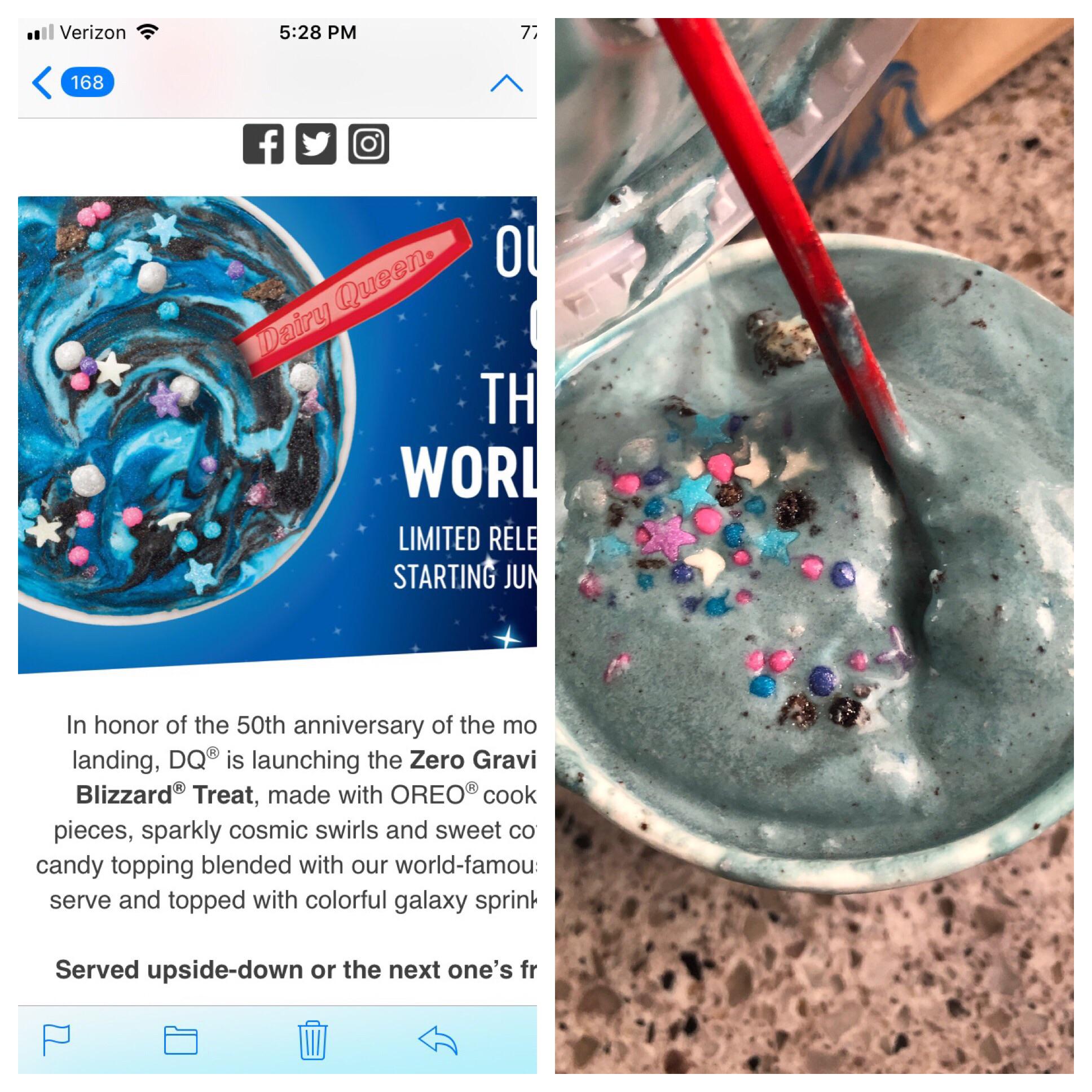 Expectation vs. Reality - Dairy Queen. In honor of the 50th anniversary of the moon landing, Dq is launching the Zero Gravity Blizzard Treat, made with Oreo cookie pieces, sparkly cosmic swirls and sweet candy topping blended
