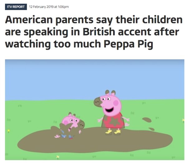 cartoon - Itv Report at pm American parents say their children are speaking in British accent after watching too much Peppa Pig