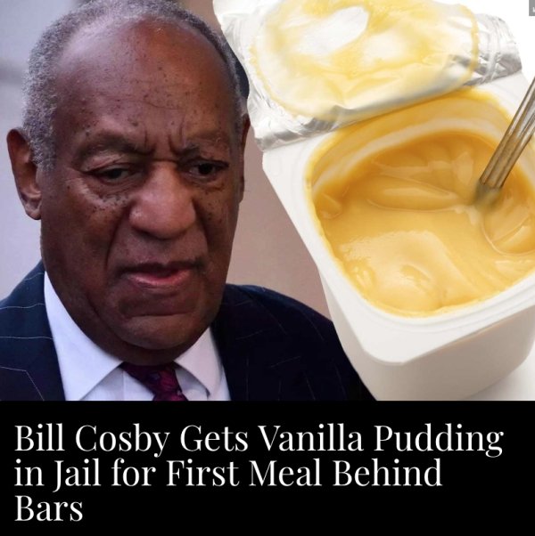 bill cosby in jail - Bill Cosby Gets Vanilla Pudding in Jail for First Meal Behind Bars