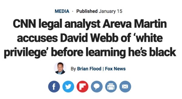 number - Media . Published January 15 Cnn legal analyst Areva Martin accuses David Webb of 'white privilege' before learning he's black By Brian Flood | Fox News