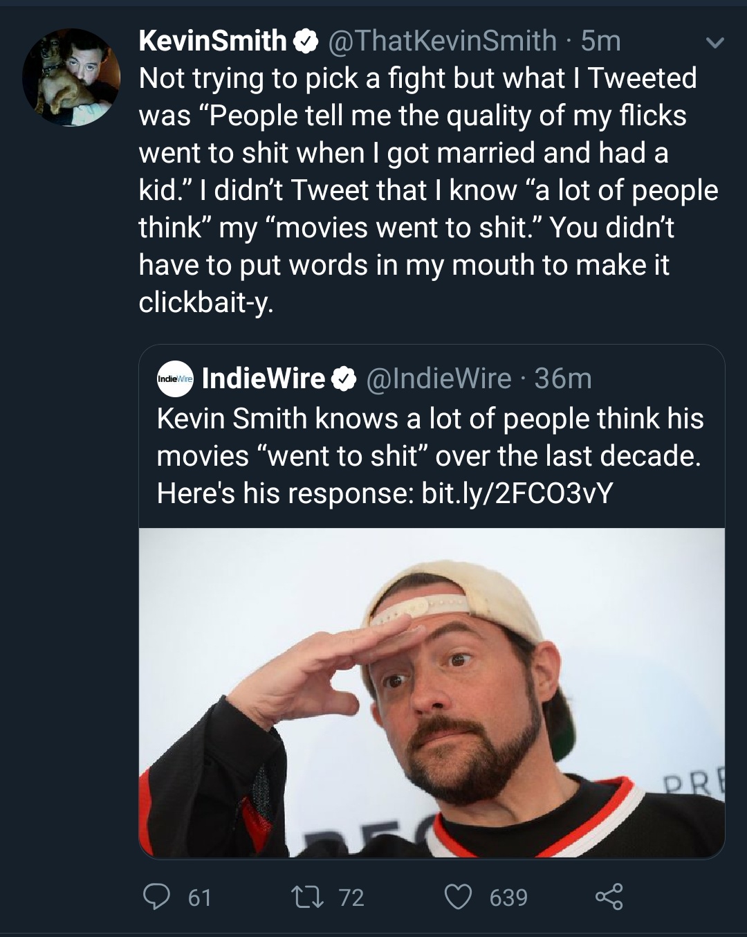 social media liars - photo caption - Kevin Smith Smith 5m Not trying to pick a fight but what I Tweeted was People tell me the quality of my flicks went to shit when I got married and had a kid.