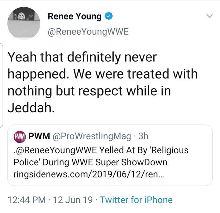 social media liars - Renee Young YoungWWE Yeah that definitely never happened. We were treated with nothing but respect while in Jeddah.