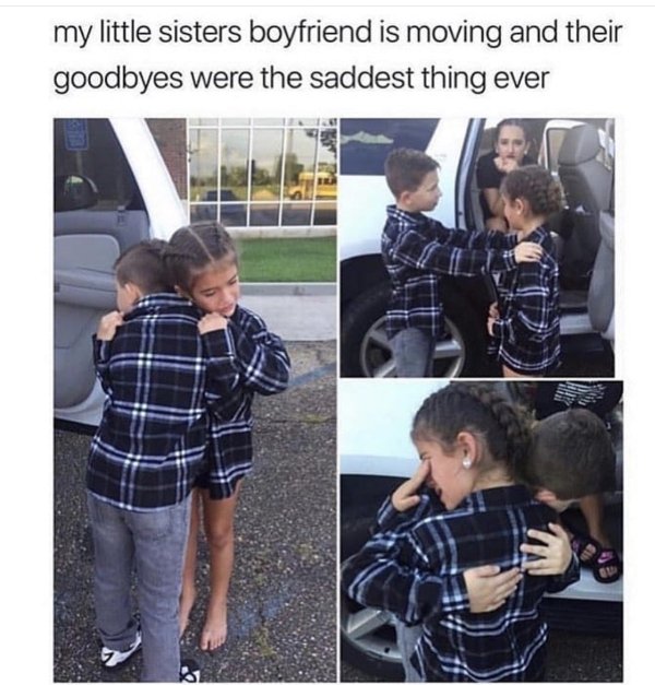 friends have to say goodbye - my little sisters boyfriend is moving and their goodbyes were the saddest thing ever