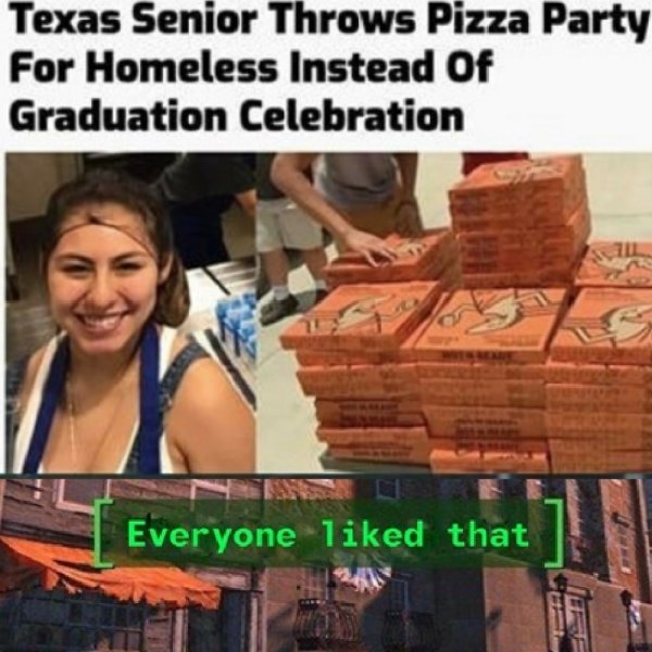 meme you re breathtaking - Texas Senior Throws Pizza Party For Homeless Instead of Graduation Celebration Everyone d that