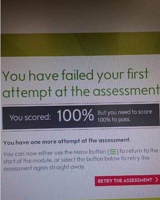 You have failed your first attempt at the assessment You scored 100% But you need to score 100% to pass. You have one more attempt at the assessment, You can now either use the Menu button 3 to return to the start of the module or select the button below…