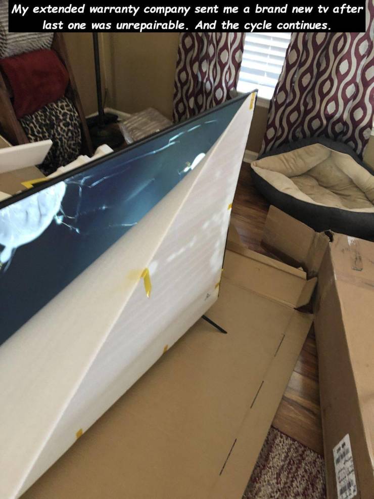 bad day floor - My extended warranty company sent me a brand new tv after last one was unrepairable. And the cycle continues.
