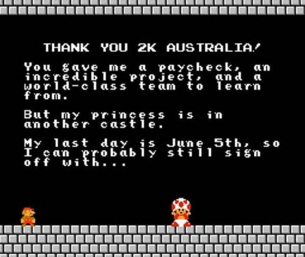 bad boss message - Thank You 2K Australia You gave me a paycheck, an incredible project, and a worldclass team learn from. to But my Princess is in another castle. My last day is June 5th, so I can probably stiT5 13 off with... Till Iti Dideldudiddel…