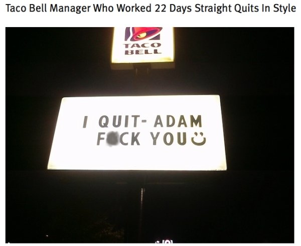 quit adam fuck you - Taco Bell Manager Who worked 22 Days Straight Quits In Style I Quit Adam Fock You al
