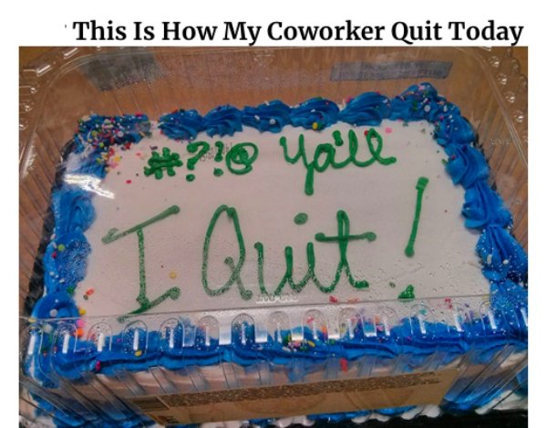 birthday cake - This Is How My Coworker Quit Today #??o Mall I Quit!