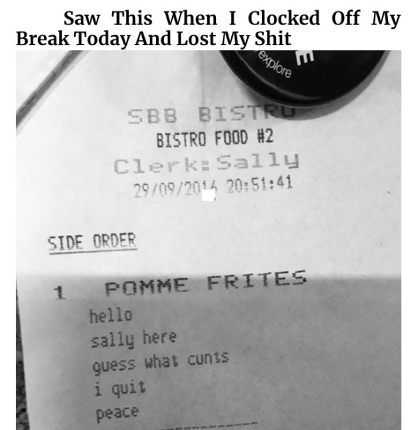 angle - Saw This When I Clocked Off My Break Today And Lost My Shit Explore Sbb Bistro Bistro Food Clerka Sally 29092014 41 Side Order Pomme Frites hello sally here guess what cunts i quit peace