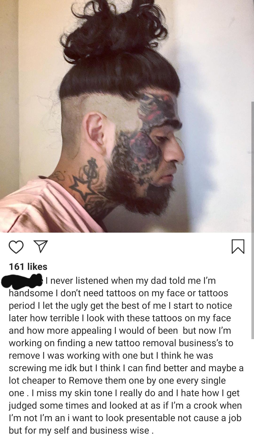 He regrets his face tattoos.