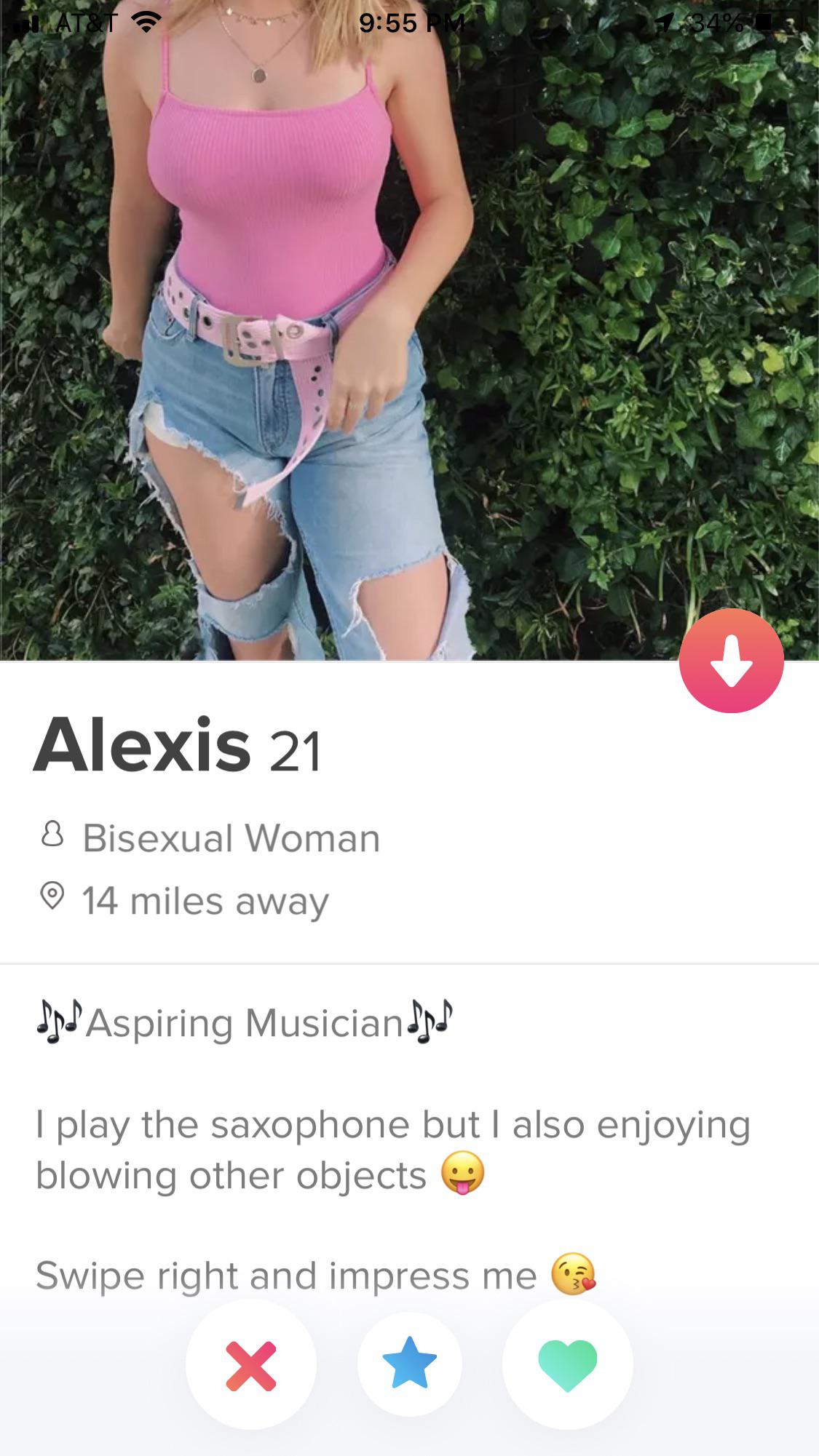 tinder wins and fails -Alexis 21 8 Bisexual Woman 14 miles away Is Aspiring Musiciando I play the saxophone but I also enjoying blowing other objects Swipe right and impress me