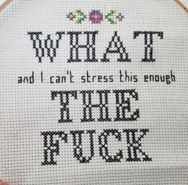 needlework - and I can't stress this enough Fuck