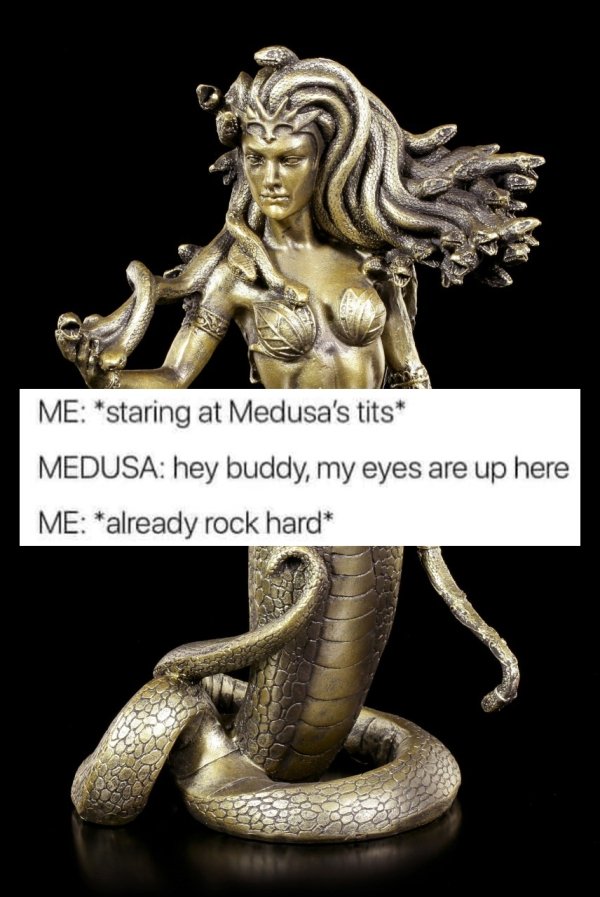 Me staring at Medusa's tits Medusa hey buddy, my eyes are up here Me already rock hard