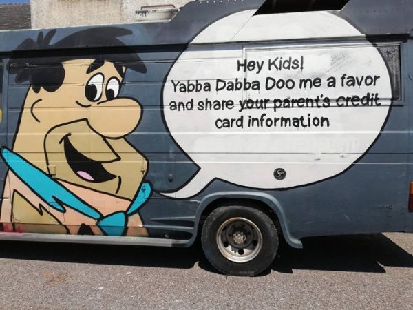 street art - Hey Kids! Yabba Dabba Doo me a favor and your parent's credit card information